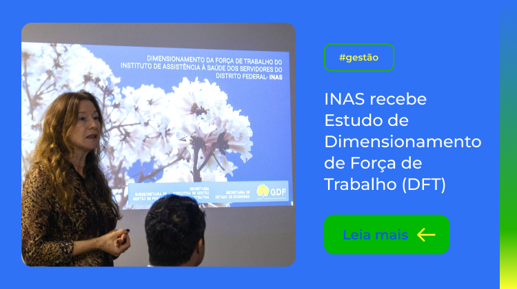 Capa da notícia: INAS recebe Estudo de Dimensionamento de Forca de Trabalho (DFT)